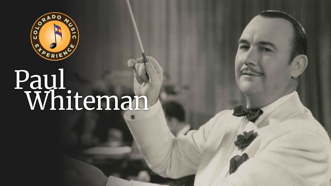Paul Whiteman - Colorado Music Experience