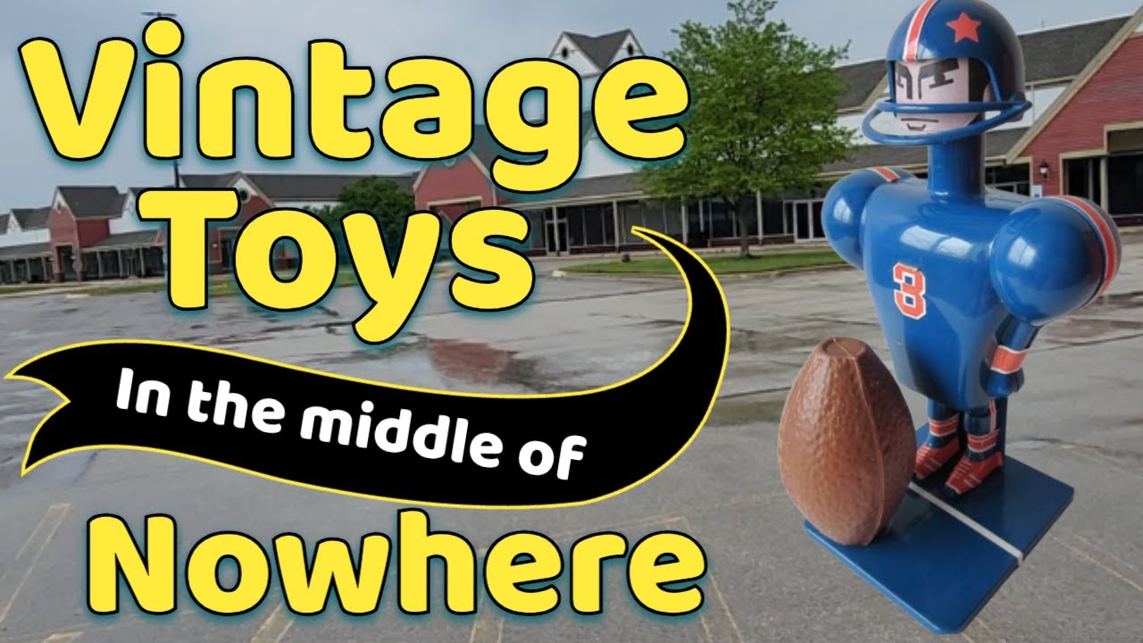 Vintage Toys in the Middle of NOWHERE