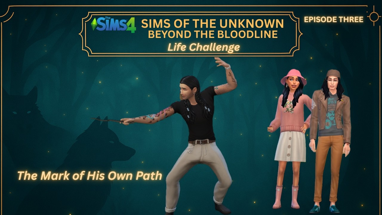 ✨ Sims of the Unknown | Beyond the Bloodline — Life Challenge (Episode 3)