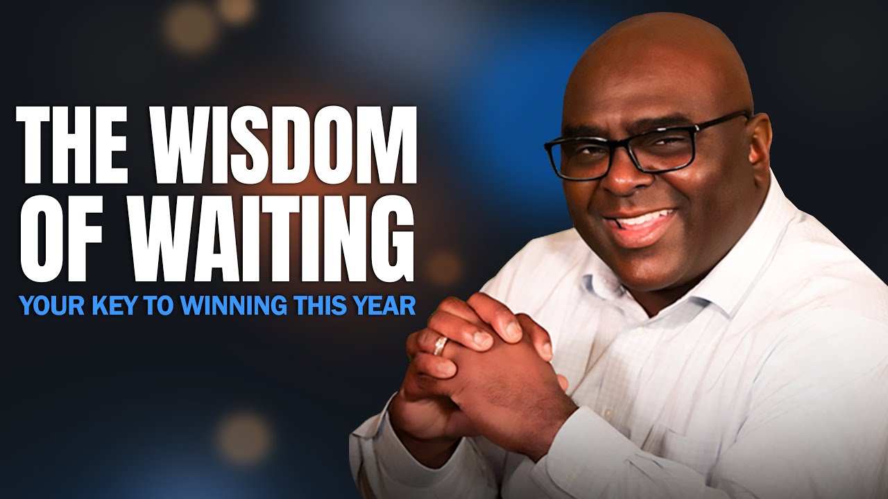 The Wisdom of WAITING (Your key to winning this year)