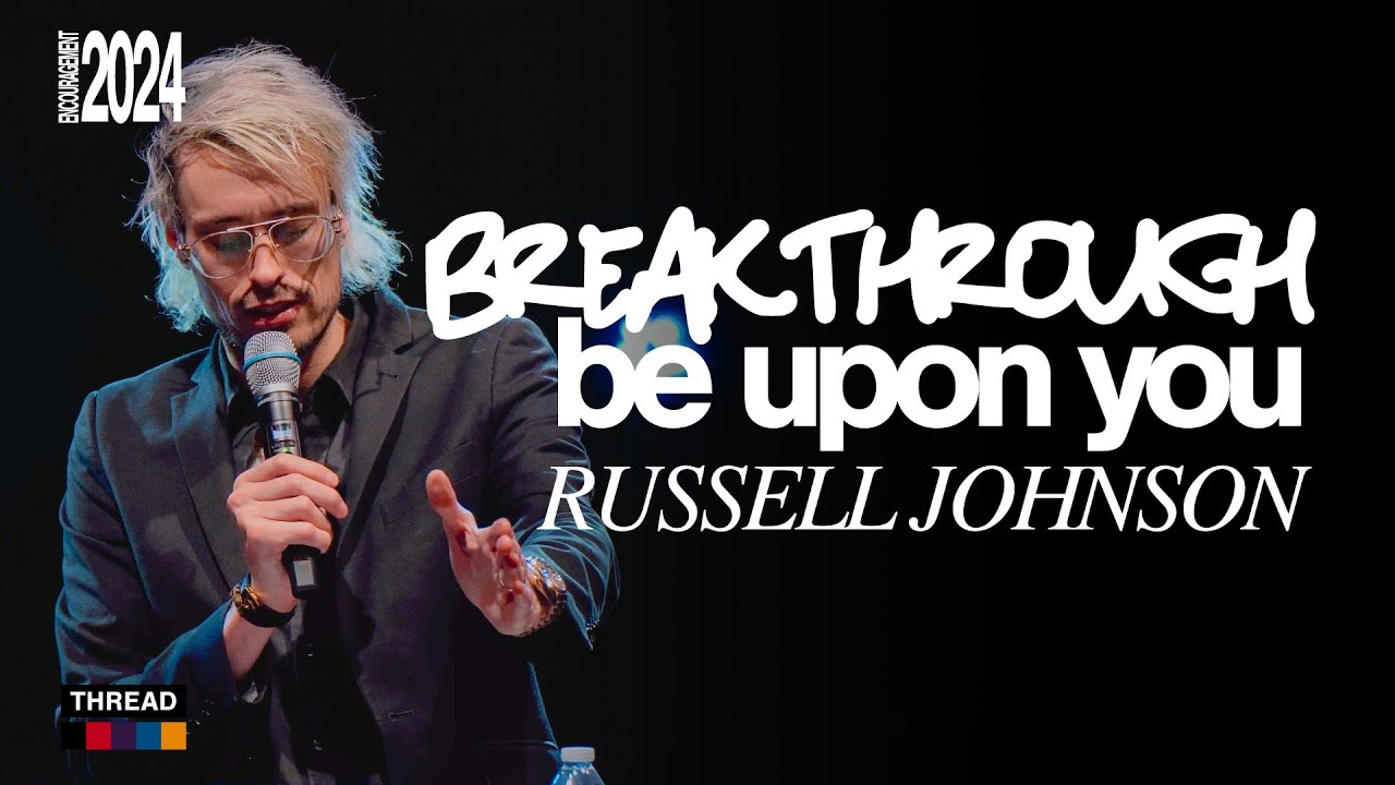 Breakthrough Be Upon You | Pastor Russell Johnson | Thread Church