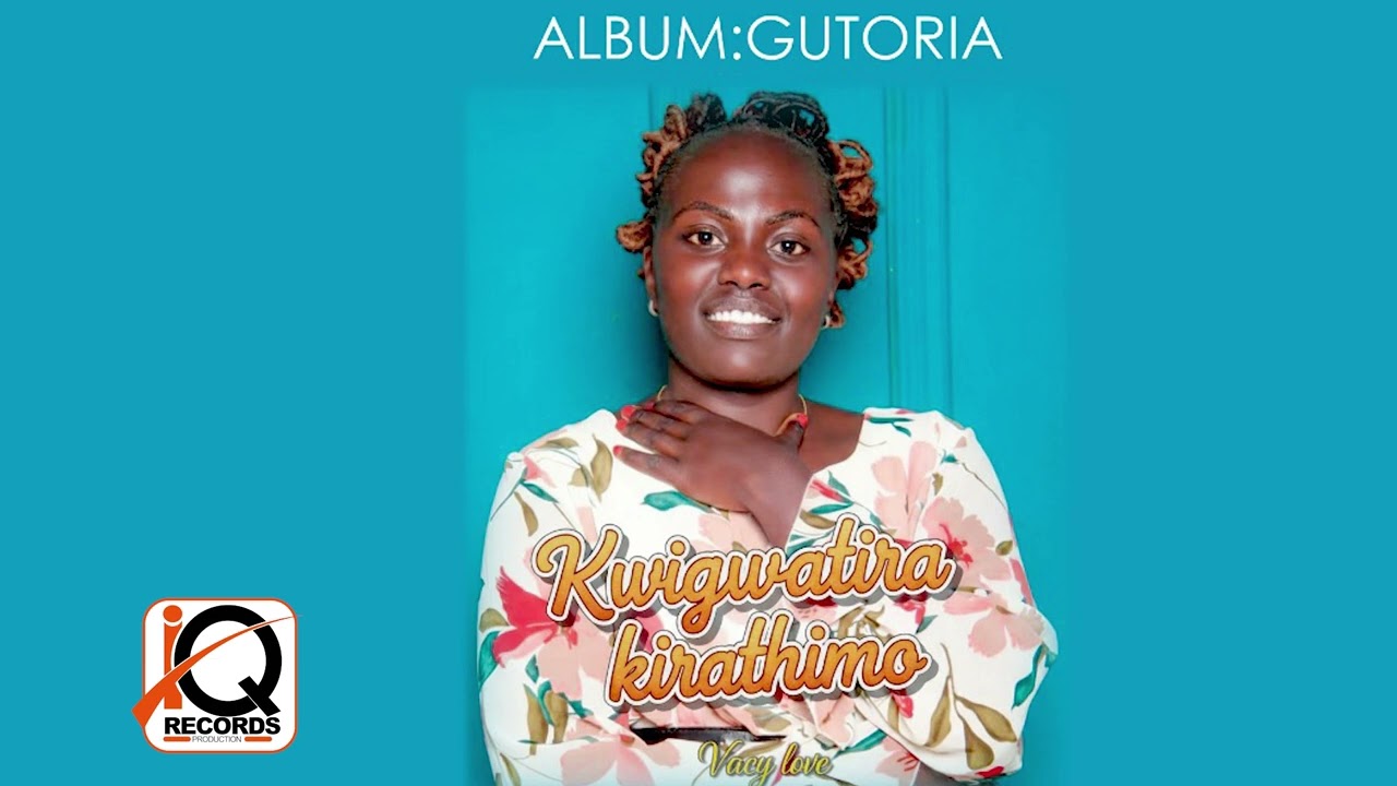 Kwigwatira kirathimo by Vacy Love Album Gutoria