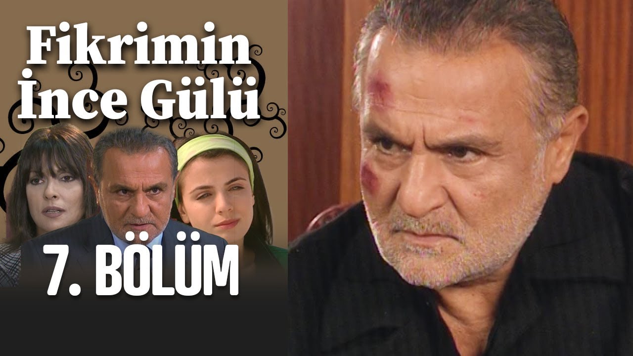 Fikrimin İnce Gülü 7. Bölüm