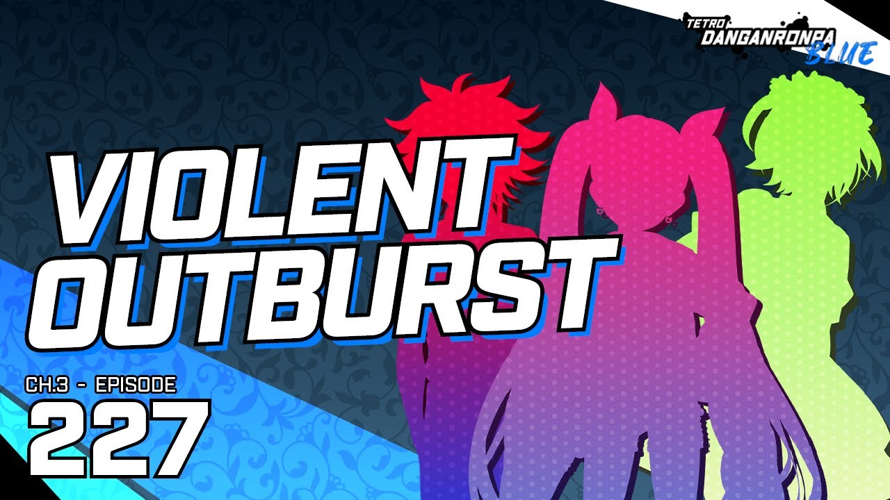 [Violent Outburst]