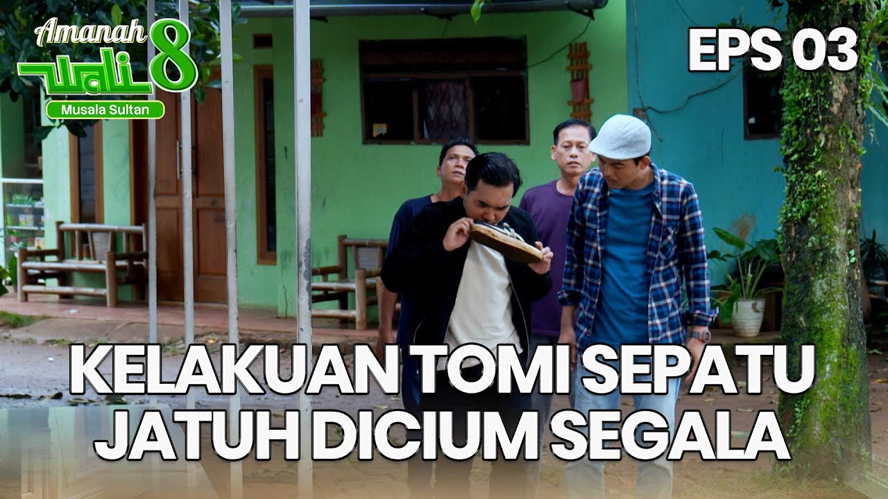 Kelakuan Tomi Sepatu Jatuh Pakai Dicium Dulu - AMANAH WALI 8 | EPS 03 Part 2