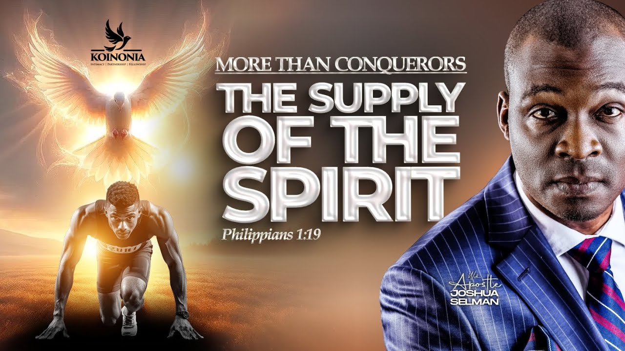 MORE THAN CONQUERORS (PART TWO) - (THE SUPPLY OF THE SPIRIT) WITH APOSTLE JOSHUA SELMAN 09|03|2025