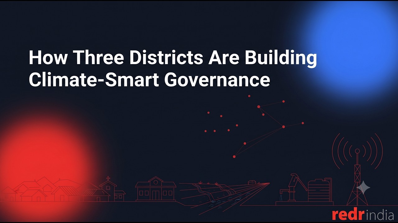 How Three Districts Are Building Climate-Smart Governance | RedR India