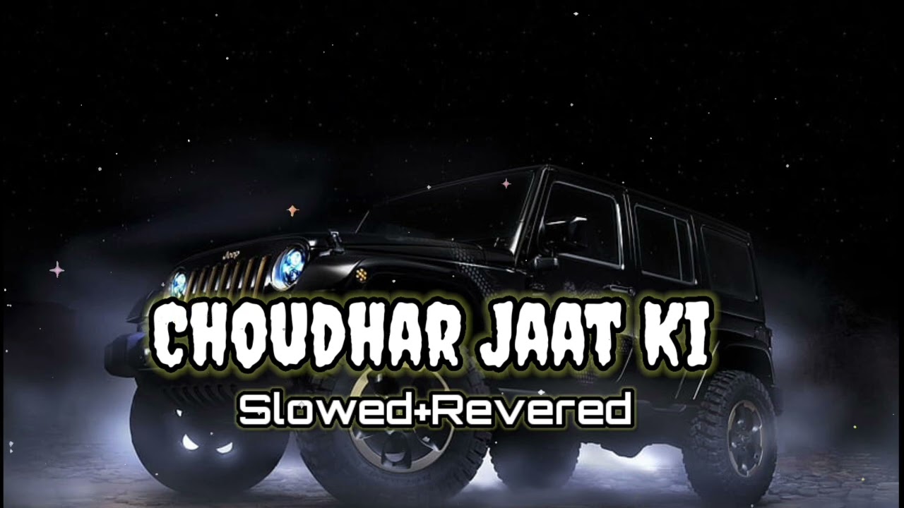 Choudhar Jaat Ki (Slowed+Revered) - Raju Punjabi