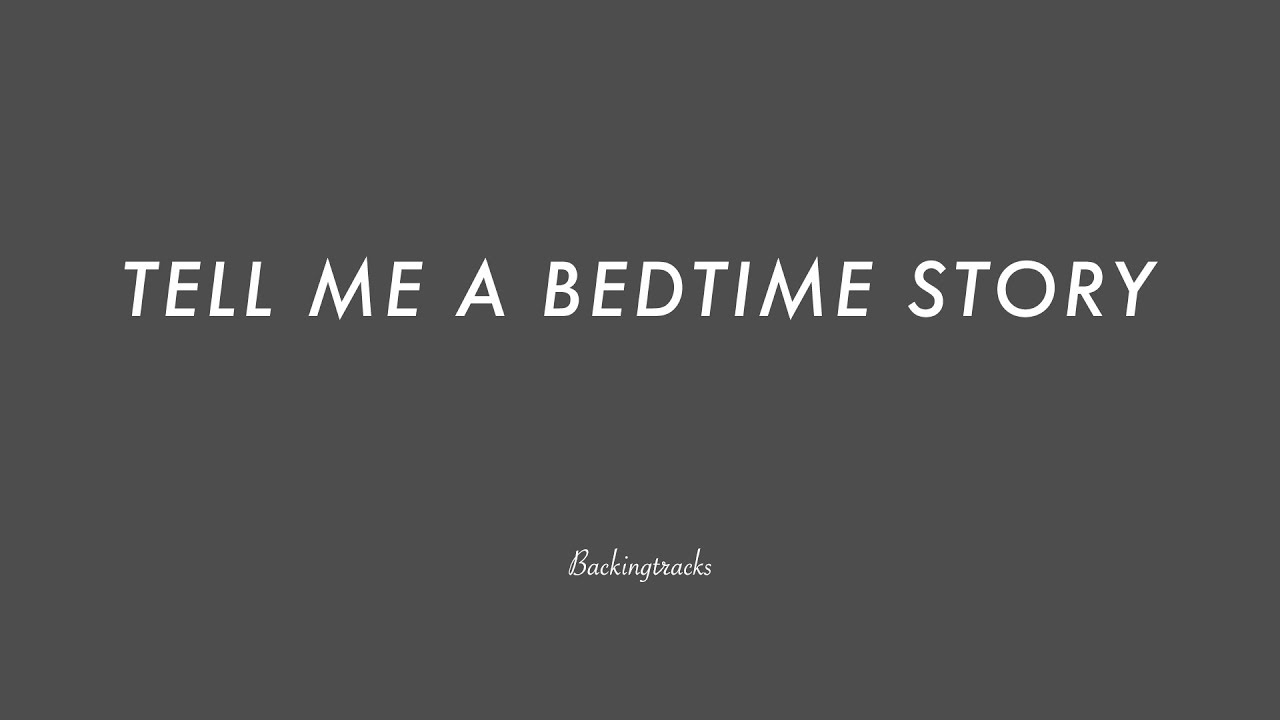 TELL ME A BEDTIME STORY chord progression - Backing Track