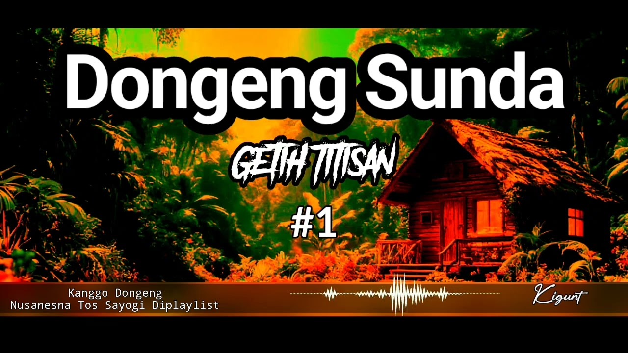 GETIH TITISAN 1, DONGENG SUNDA, DONGEN JAMAN BAHEULA