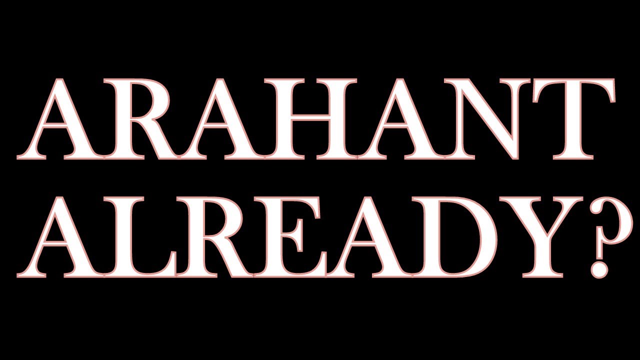 Why are you not an arahant yet? | Interrogation of the Meaning