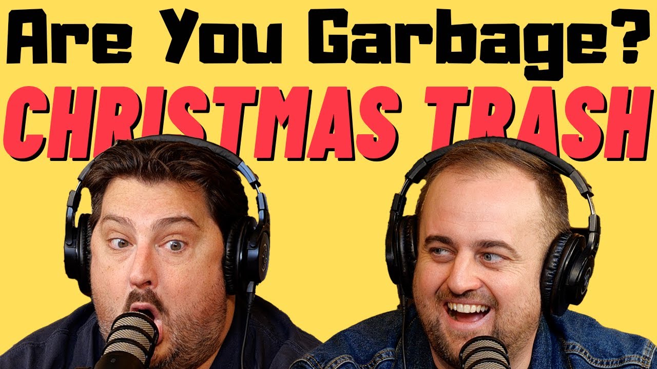 Are You Garbage Comedy Podcast: Christmas Trash w/ Kippy & Foley