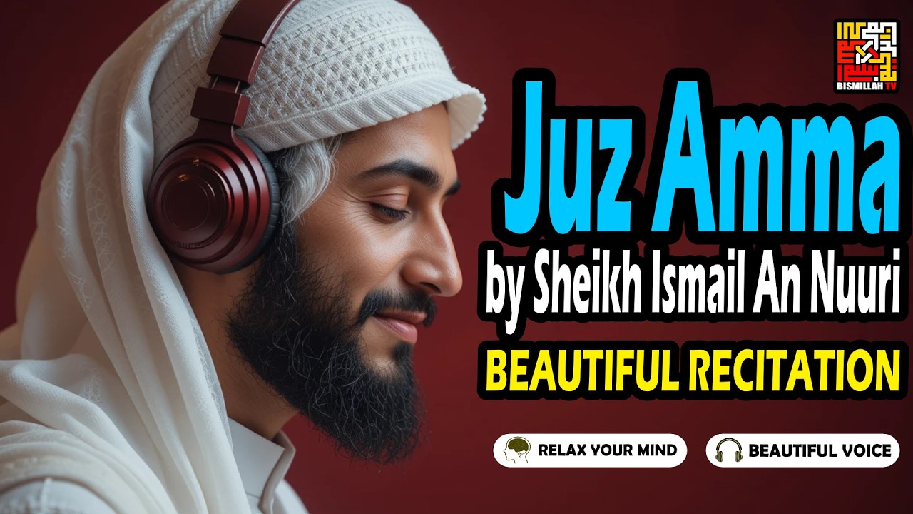 Juz Amma Full جزء عم | Beautiful Recitation | Ramadan Special | Bismillah TV | Syech Ismail An nuuri
