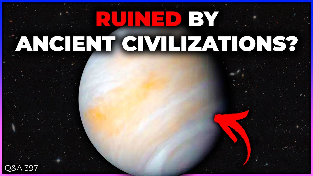 Ancient Venus Civilization, Dark Matter, Great Attractor | Q&A 397