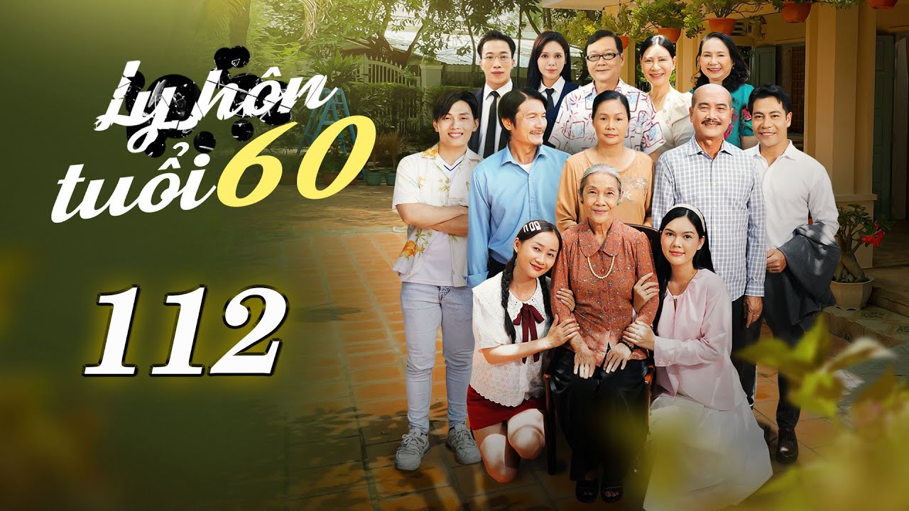 [Phim Việt Nam] LY HÔN TUỔI 60 | TẬP 112 I Phim Việt Nam Mới 2025