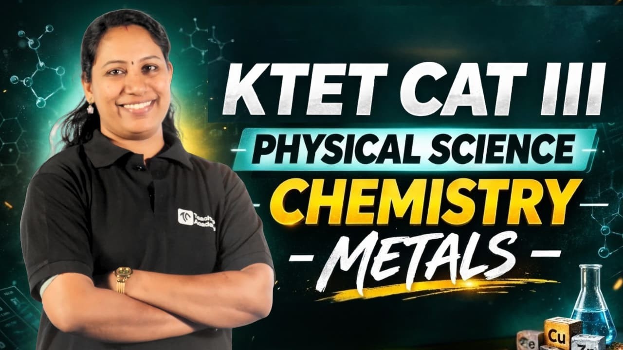 KTET CHEMSITRY PHYSICAL SCIENCE  METALS  CHAPTER DISCUSSION