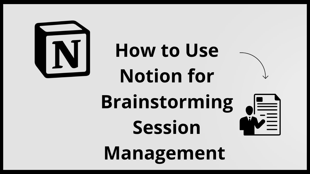 How To Use NOTION For Brainstorming Session Management (Complete 2025 Guide)