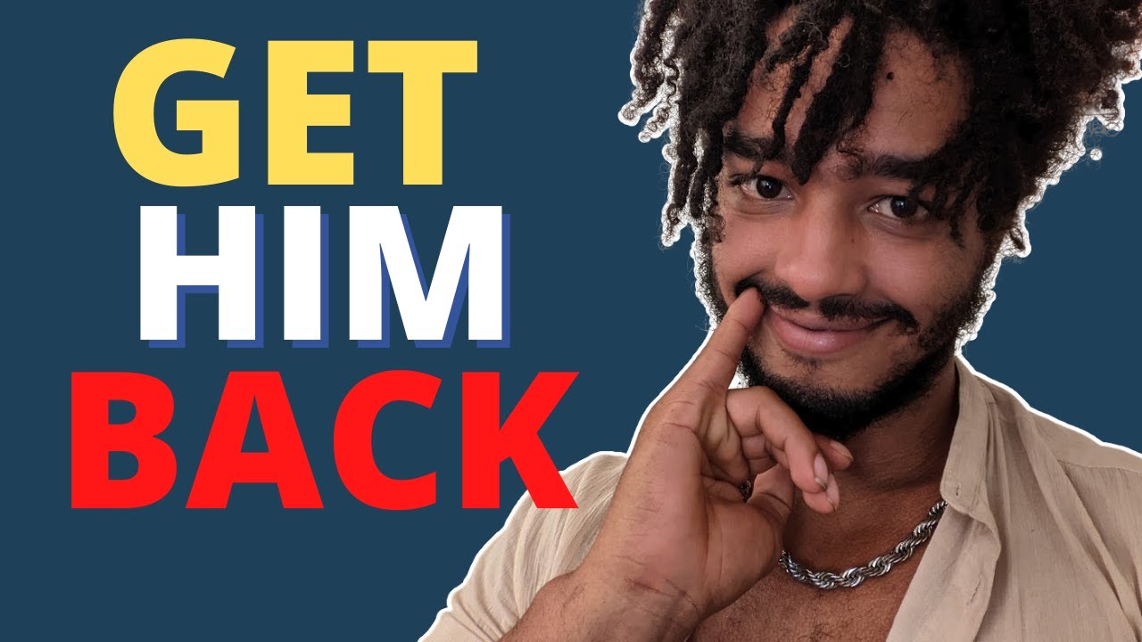 How To GET HIM BACK After Pushing Him Away