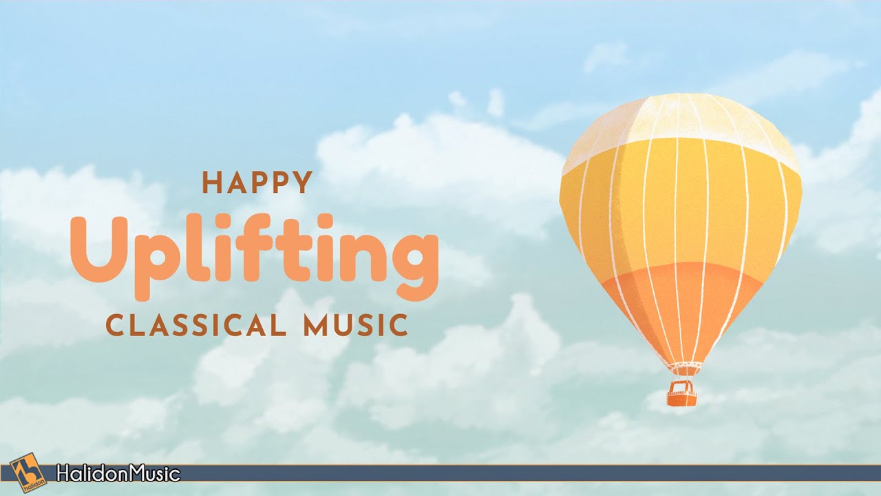 Happy Classical Music – Uplifting & Inspiring