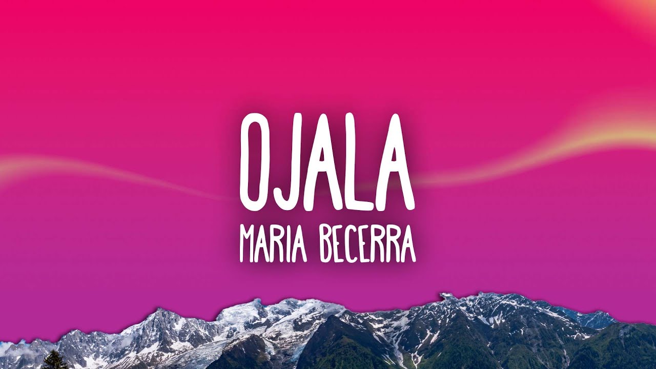 Maria Becerra - OJALA