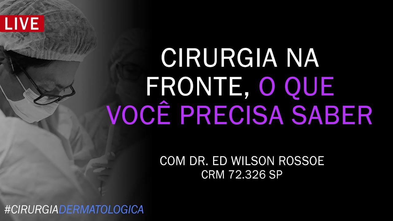CIRURGIA NA FRONTE, O QUE VOCÊ PRECISA SABER | DR ED WILSON ROSSOE | CIRURGIA DERMATOLÓGICA