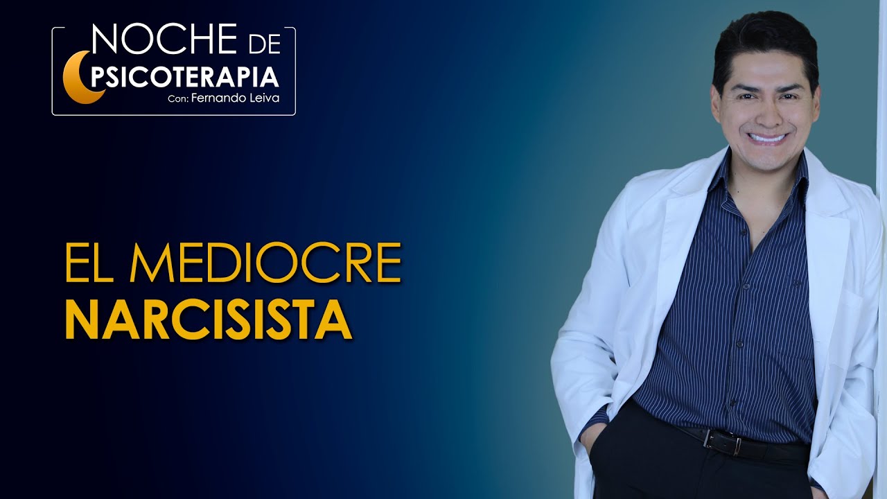 EL MEDIOCRE NARCISISTA - Psic&oacute;logo Fernando Leiva (Programa educativo de contenido psicol&oacute;gico)