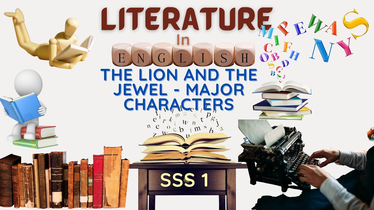 16 - Literature In English | S.S.S.1 | THE LION AND THE JEWEL - MAJOR CHARACTERS