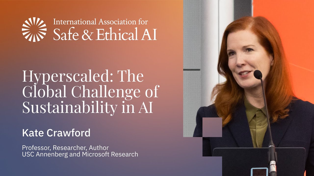 Hyperscaled: The Global Challenge of Sustainability in AI – Kate Crawford | IASEAI 2025