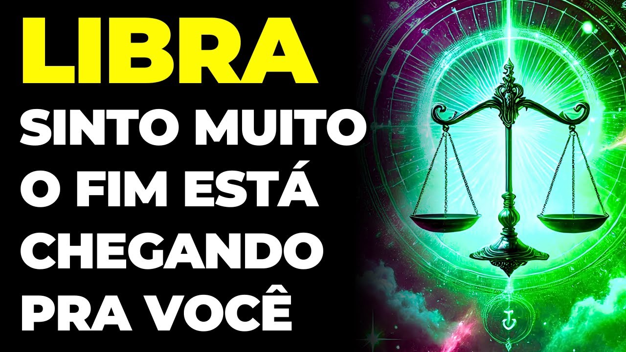 LIBRA: 😭 O FIM EST&Aacute; CHEGANDO PRA VOC&Ecirc; | UM SINAL QUE VOC&Ecirc; VAI PARTIR EM BREVE