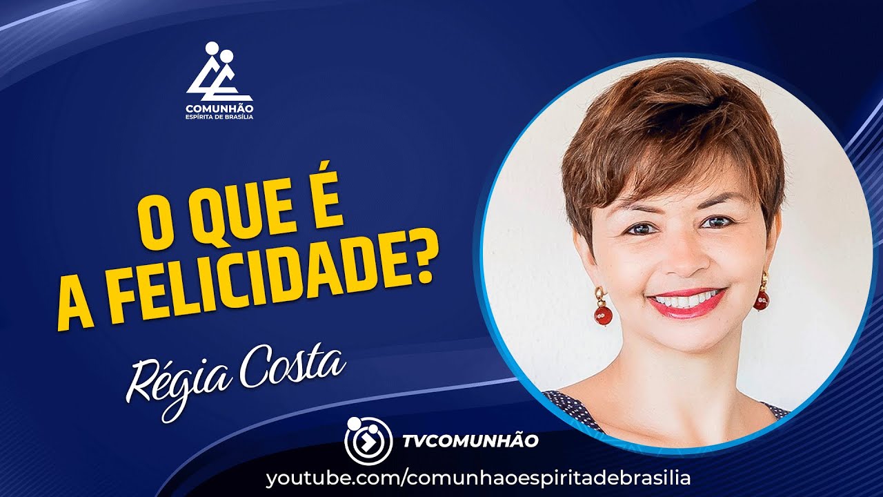 Régia Costa | O QUE É FELICIDADE? (PALESTRA ESPÍRITA)