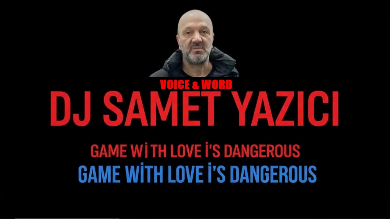 DJ SAMET YAZICI - GAME WİTH LOVE İS DANGEROUS