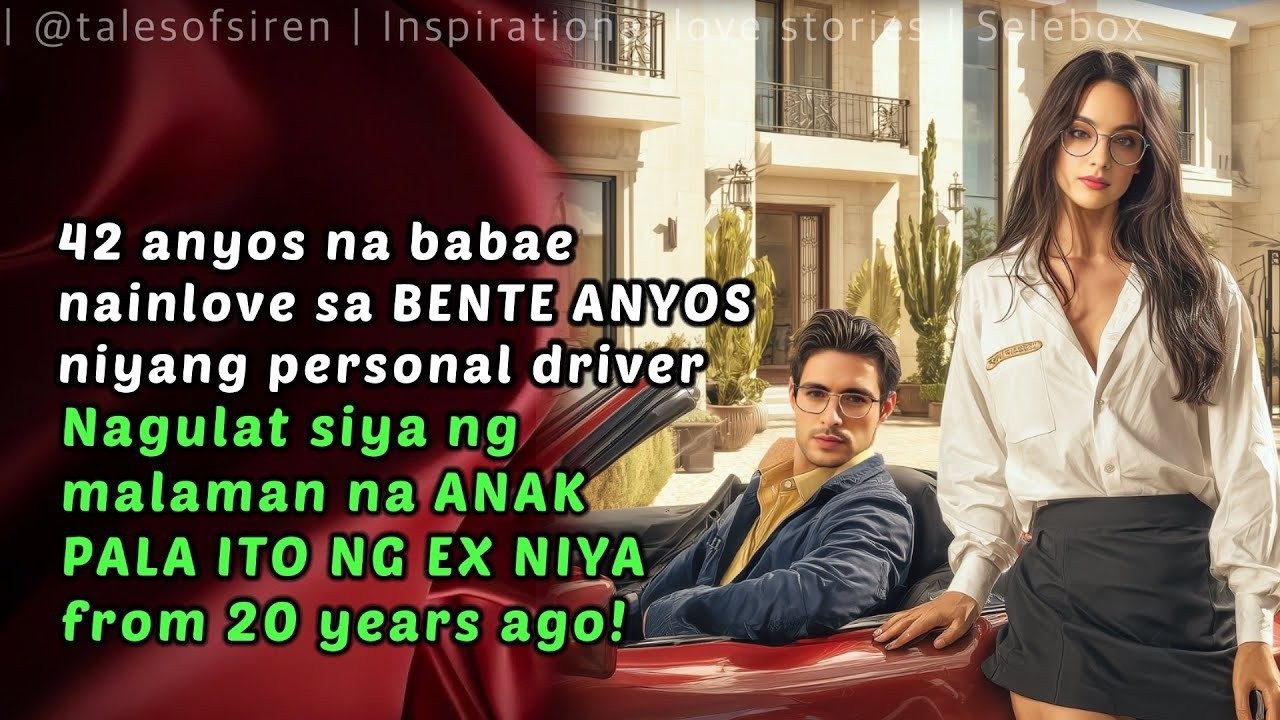 037  42 Anyos na Babae, Na-inlove sa 20 Anyos Driver — Anak Pala ng Ex Niya!