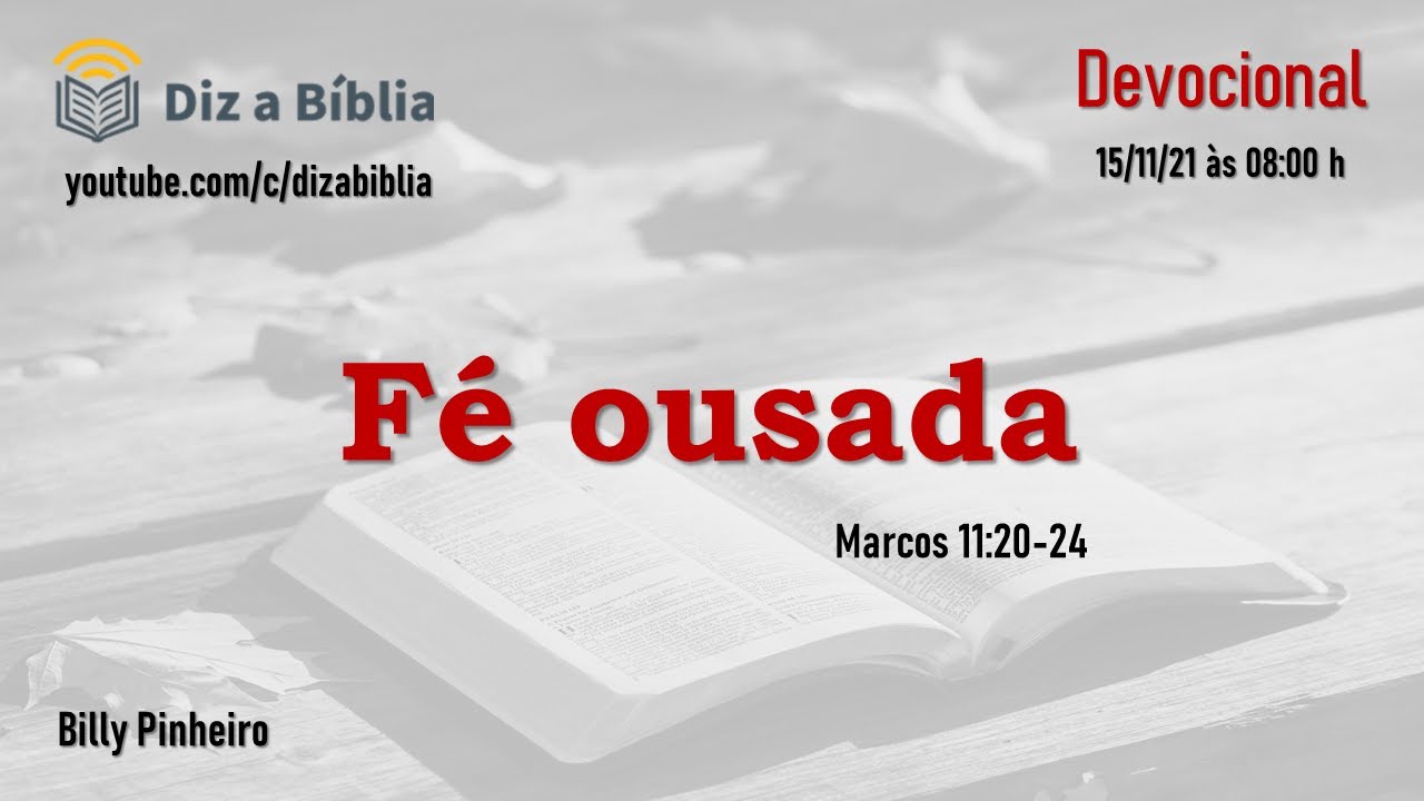 [Devocional] FÉ OUSADA - Marcos 11:20-24 | Diz a Bíblia