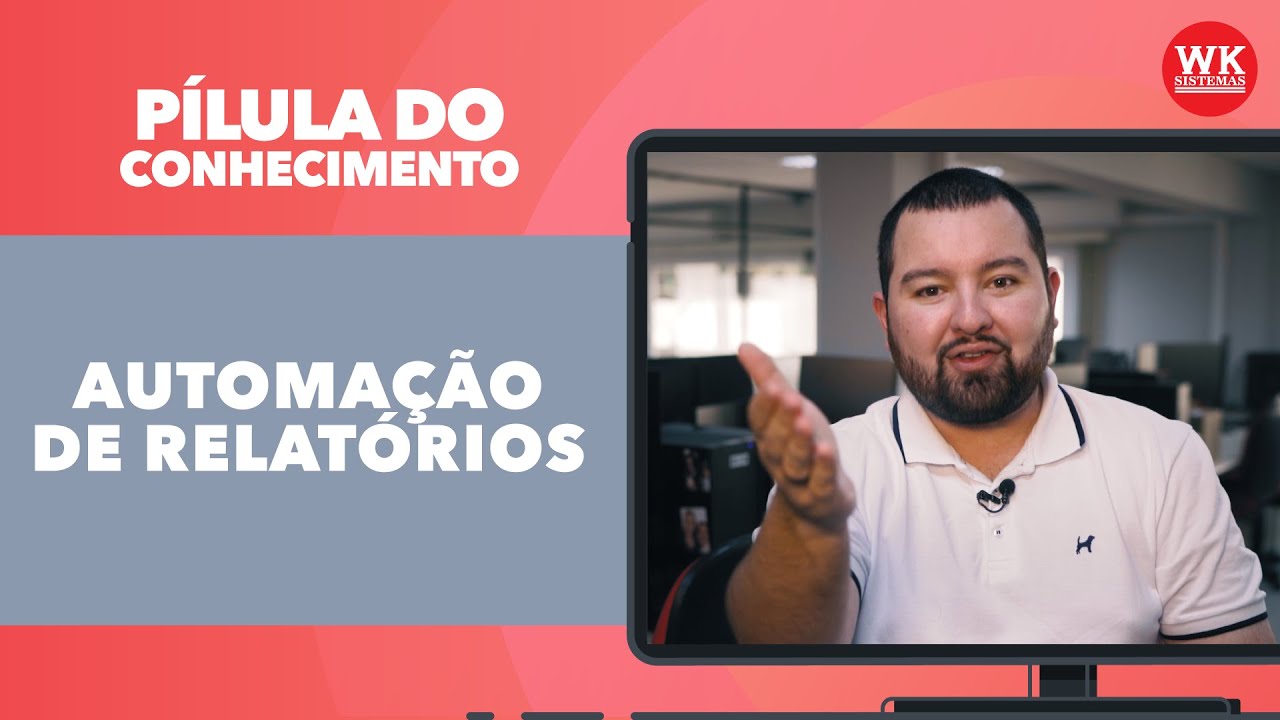 P&iacute;lula do Conhecimento | Automa&ccedil;&atilde;o de Relat&oacute;rios do WK Radar