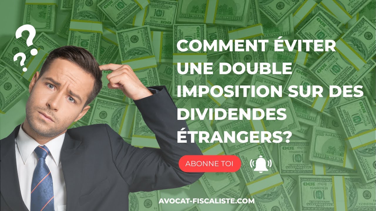Comment &eacute;viter une double imposition sur des dividendes &eacute;trangers?