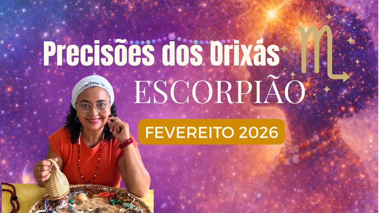 ORIXÁS ESCORPIÃO♏ FEVEREIRO 2026 REVELA UMA VERDADE 😱QUE MUDA TUDO🤩
