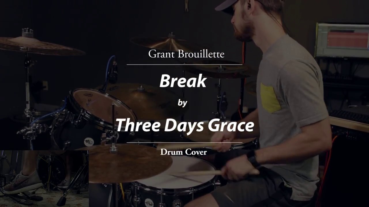 Grant Brouillette - Three Days Grace - Break - Drum Cover
