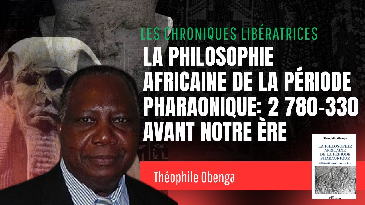 La Philosophie Africaine de la période Pharaonique : 2 780-330 avant notre ère : Théophile Obenga