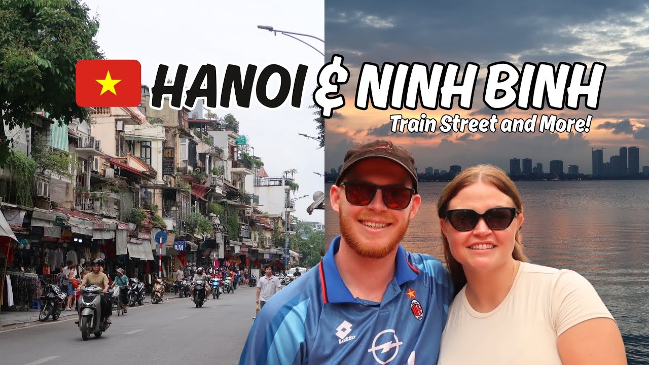 Are Hanoi & Ninh Binh MUST-SEE? 🇻🇳 Exploring Hanoi, Train Street 🚂 & Ninh Binh’s Sights 🌄