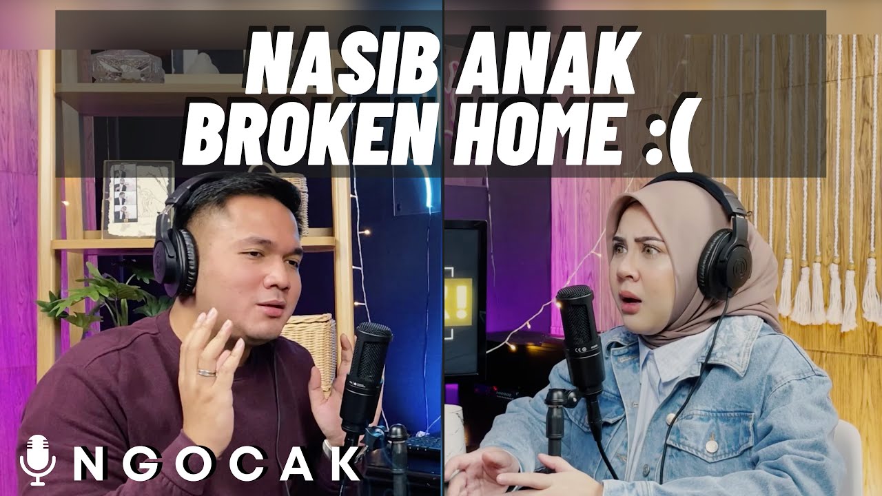 ANAK BROKEN HOME, KUMPUL YUK! | PODCAST NGOCAK