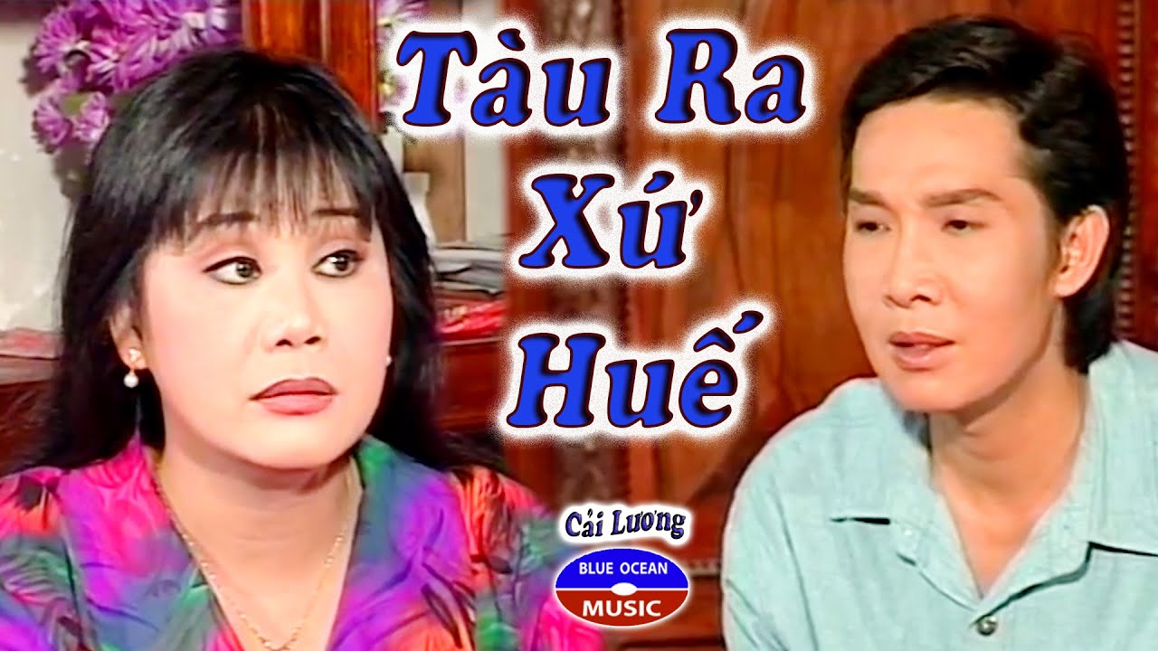 Cải Lương | Tàu Ra Xứ Huế (Vũ Linh, Tài Linh)