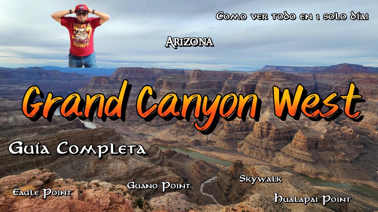 GRAND CANYON WEST en 1 D&iacute;a | Gu&iacute;a Completa: Skywalk, Eagle Point, Guano Point & Hualapai Point 4K