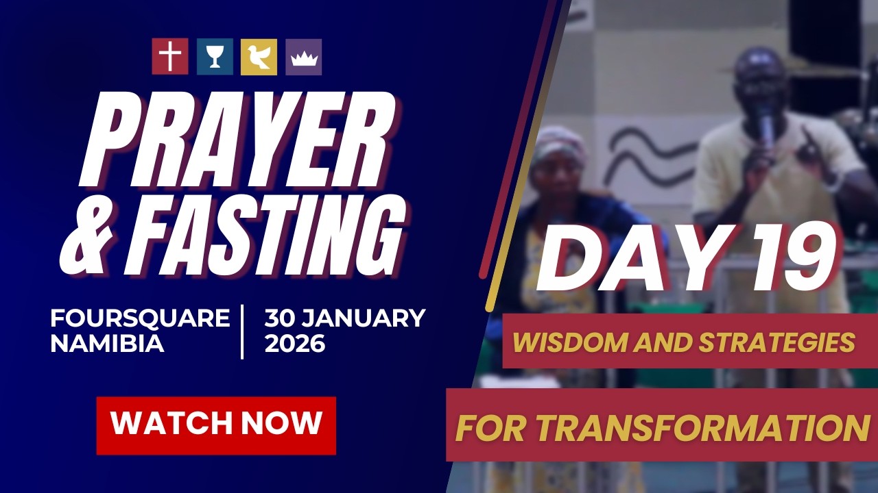 PRAYER & FASTING - DAY 19 (WISDOM AND STRATEGIES FOR TRANSFORMATION)