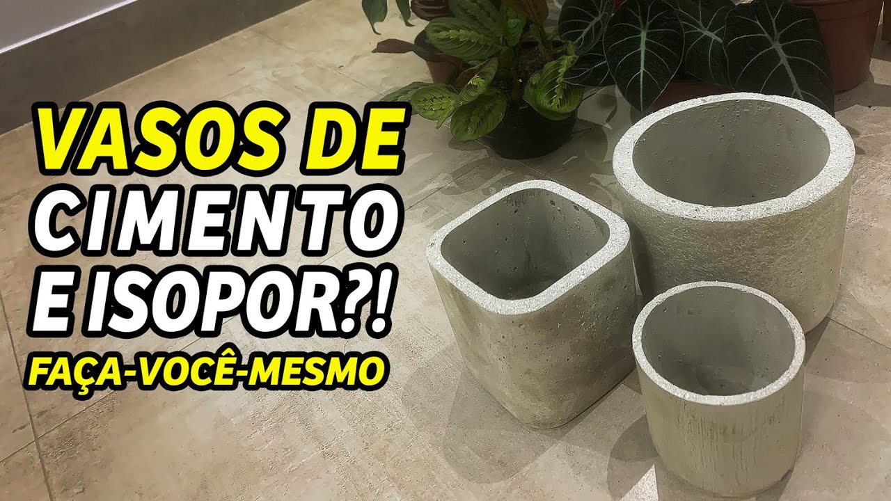 DIY - PASSO-A-PASSO VASOS DE CIMENTO E ISOPOR