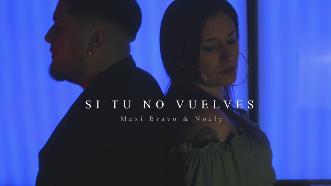 SI TU NO VUELVES ❌ MAXI BRAVO ARDE CHAMAME ❌ NOELY