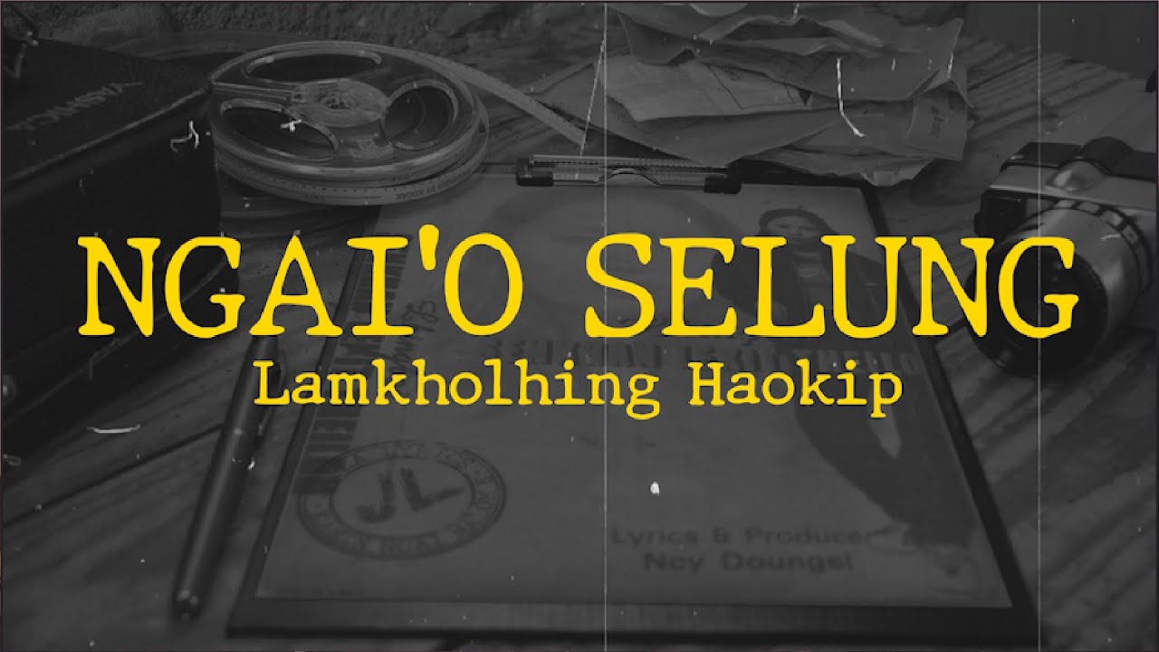 Ngai'o Selung | Lamkholhing | Lyrics | UHD (buzzing noise removed)