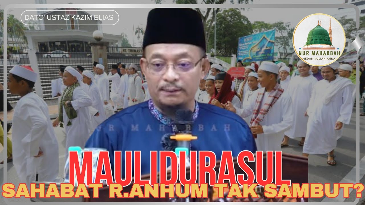 Mengapa kita sambut Maulidur rasul - Dato' Ustaz Kazim Elias