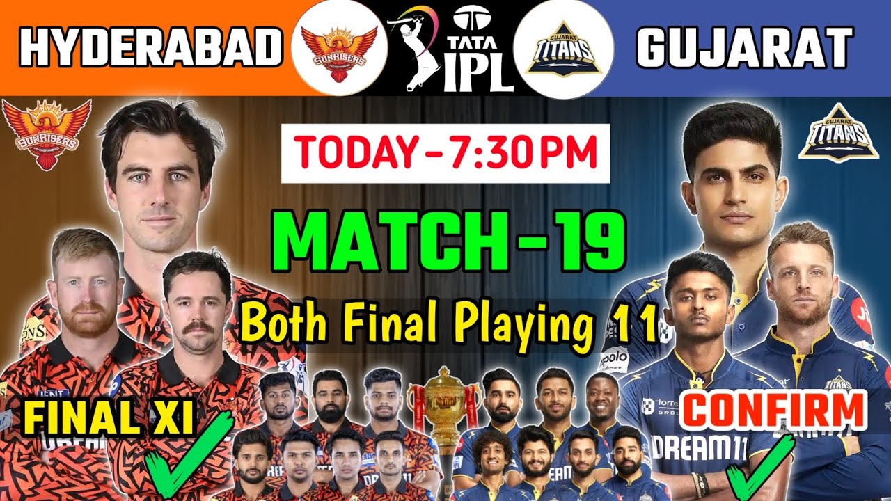 IPL 2025 - SRH vs GT Confirmed Playing 11| Match 19 | Hyderabad vs Gujarat Final Playing 11