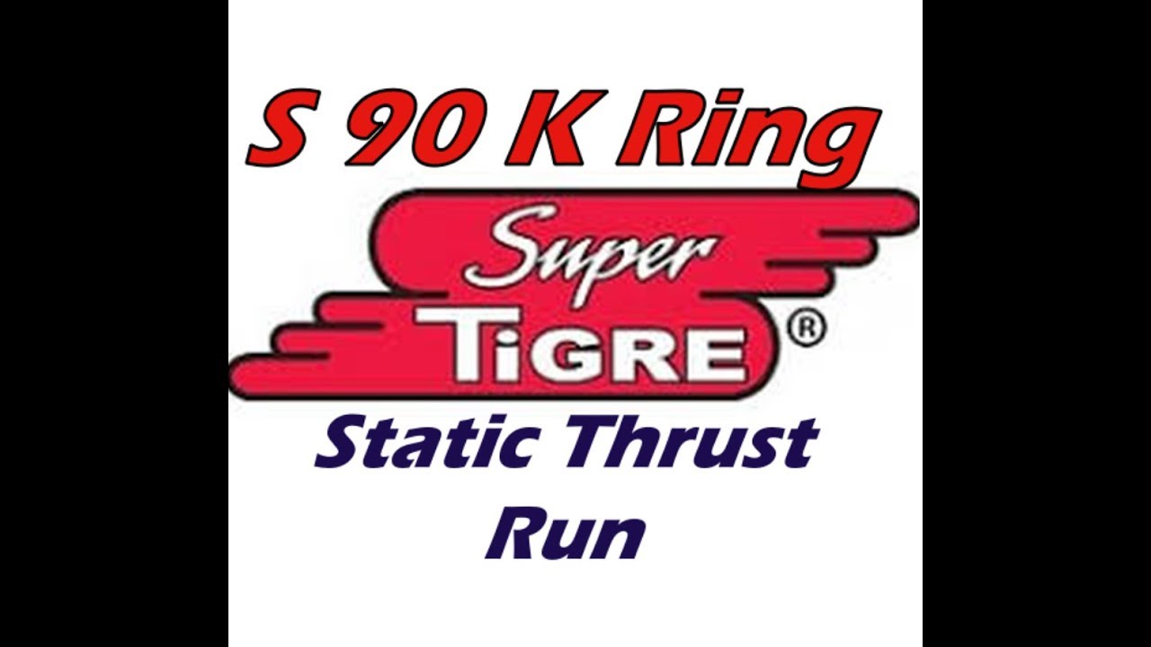 Super Tigre S90K Ring Static Thrust Run