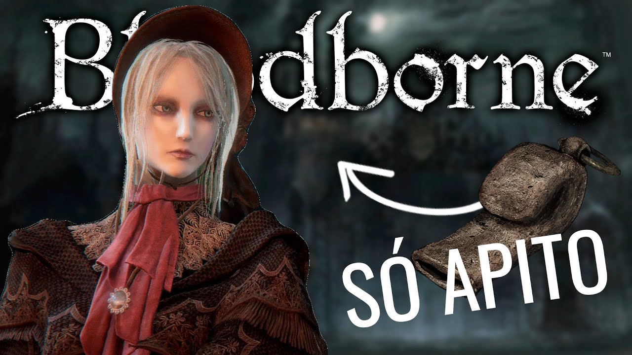 É POSSIVEL ZERAR BLOODBORNE SÓ USANDO UM APITO!? - Desafio SoulsBorne
